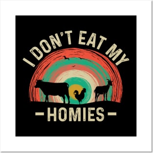 I Don't Eat My Homies Vegetarian Animal Lover Posters and Art